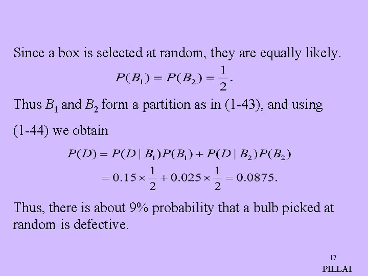 Since a box is selected at random, they are equally likely. Thus B 1