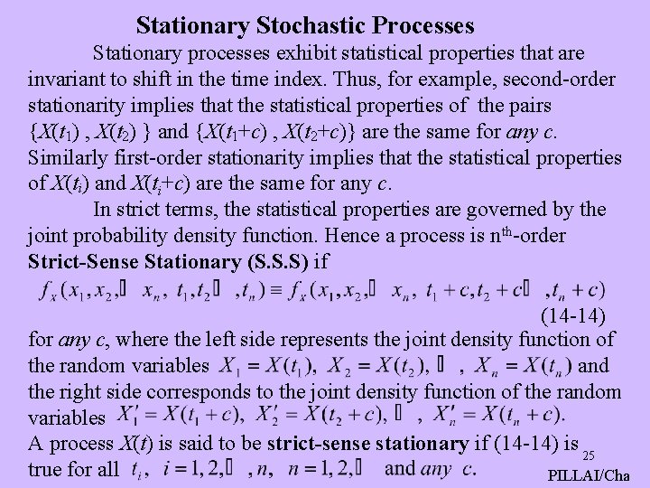 Stationary Stochastic Processes Stationary processes exhibit statistical properties that are invariant to shift in