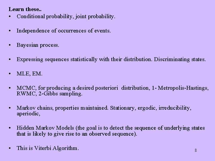 Learn these. . • Conditional probability, joint probability. • Independence of occurrences of events.