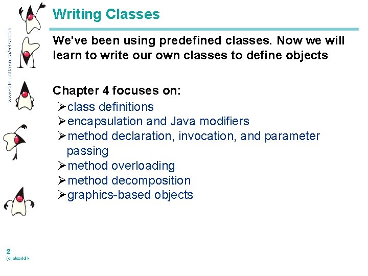 www. site. uottawa. ca/~elsaddik Writing Classes 2 (c) elsaddik We've been using predefined classes.