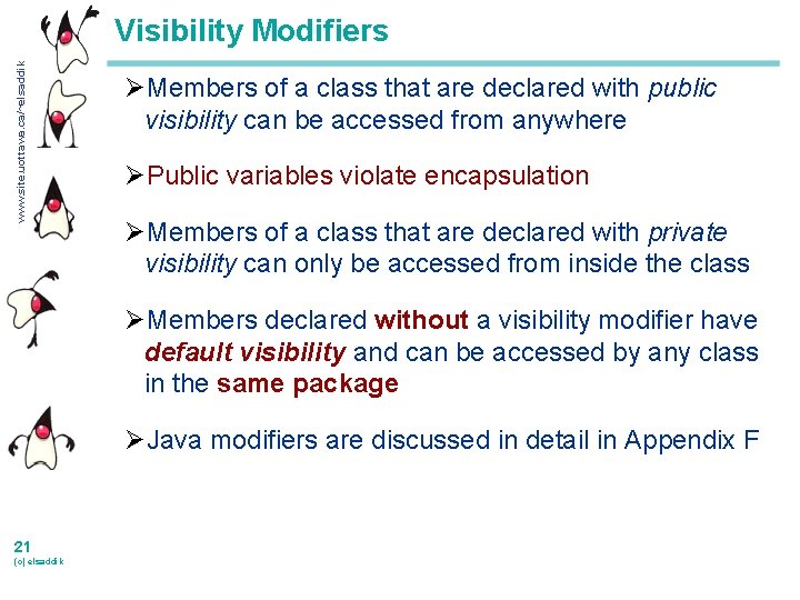 www. site. uottawa. ca/~elsaddik Visibility Modifiers ØMembers of a class that are declared with