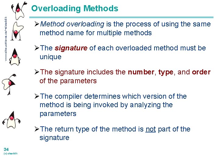 www. site. uottawa. ca/~elsaddik Overloading Methods ØMethod overloading is the process of using the