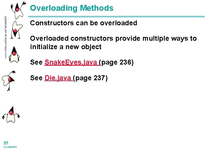 www. site. uottawa. ca/~elsaddik Overloading Methods Constructors can be overloaded Overloaded constructors provide multiple