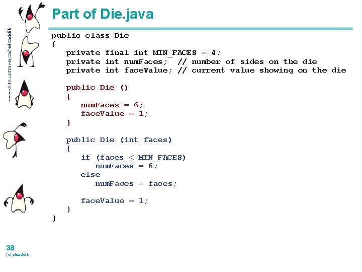 www. site. uottawa. ca/~elsaddik Part of Die. java public class Die { private final