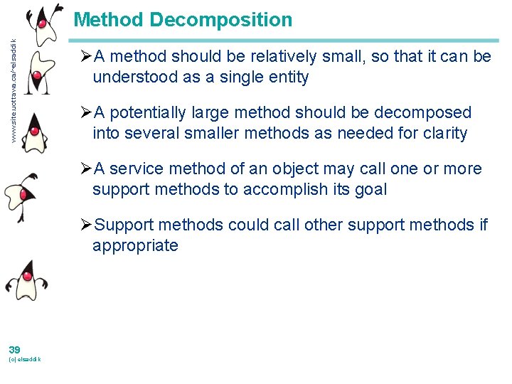 www. site. uottawa. ca/~elsaddik Method Decomposition ØA method should be relatively small, so that