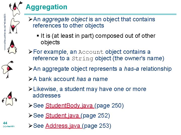 www. site. uottawa. ca/~elsaddik Aggregation ØAn aggregate object is an object that contains references