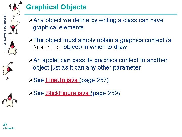 www. site. uottawa. ca/~elsaddik Graphical Objects ØAny object we define by writing a class