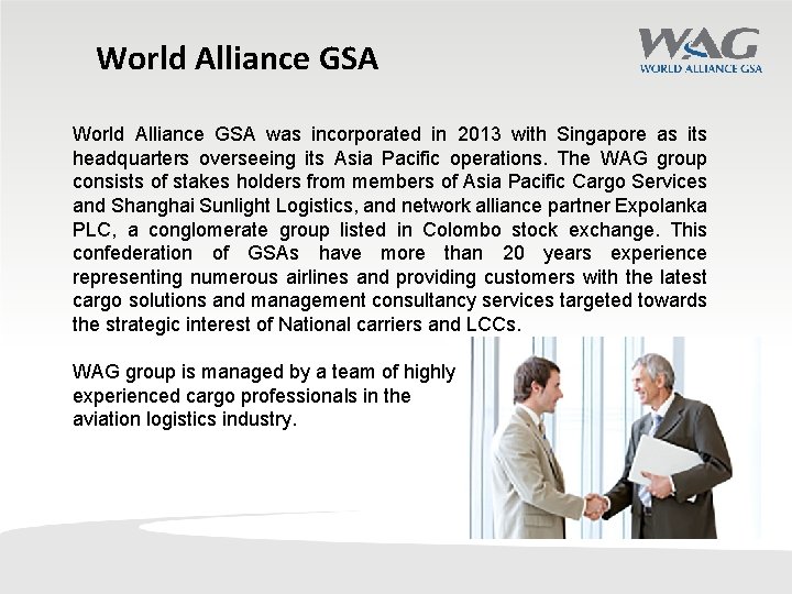 World Alliance GSA was incorporated in 2013 with Singapore as its headquarters overseeing its