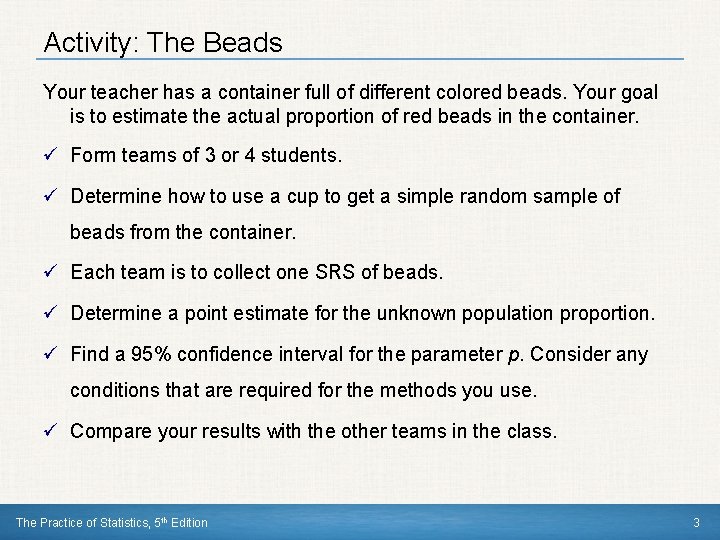 Activity: The Beads Your teacher has a container full of different colored beads. Your