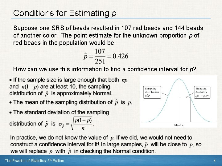 Conditions for Estimating p Suppose one SRS of beads resulted in 107 red beads