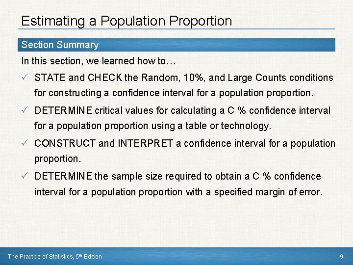 Estimating a Population Proportion Section Summary In this section, we learned how to… ü