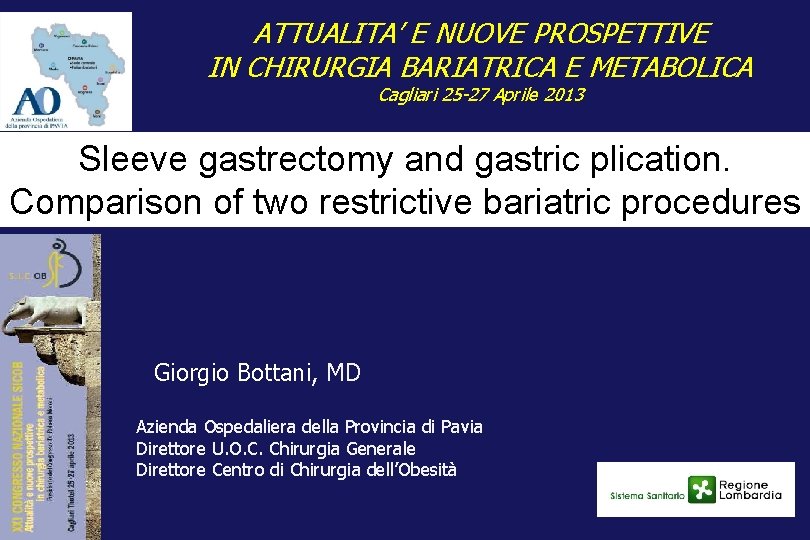 ATTUALITA’ E NUOVE PROSPETTIVE IN CHIRURGIA BARIATRICA E METABOLICA Cagliari 25 -27 Aprile 2013