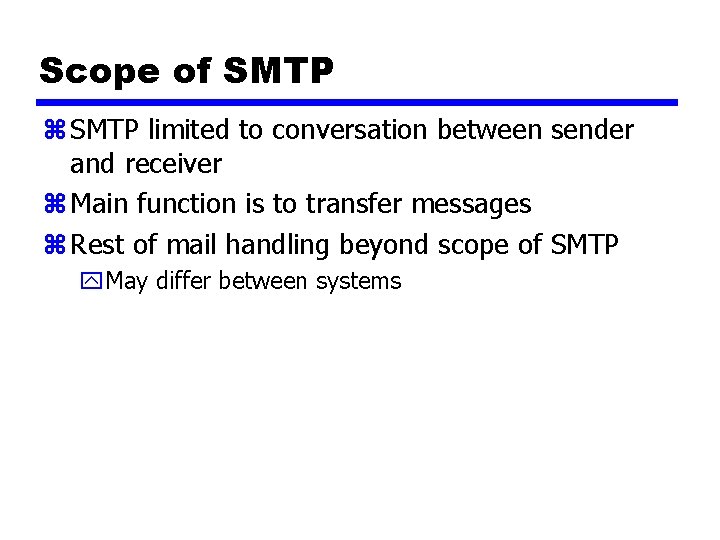 Scope of SMTP z SMTP limited to conversation between sender and receiver z Main