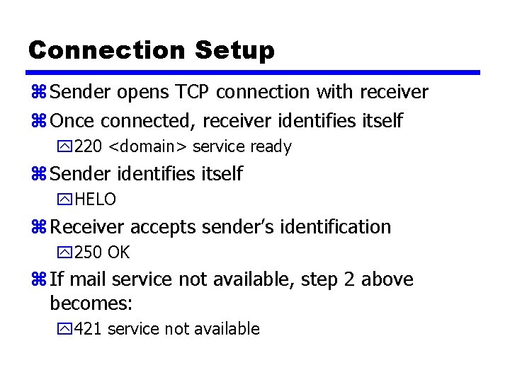 Connection Setup z Sender opens TCP connection with receiver z Once connected, receiver identifies