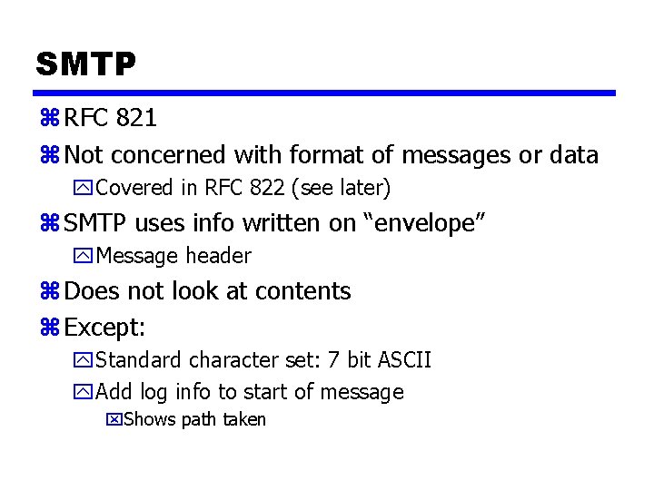 SMTP z RFC 821 z Not concerned with format of messages or data y.