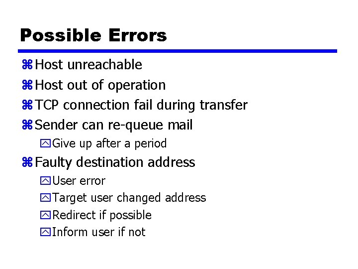 Possible Errors z Host unreachable z Host out of operation z TCP connection fail