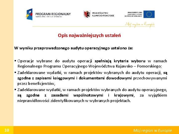 Opis najważniejszych ustaleń W wyniku przeprowadzonego audytu operacyjnego ustalono że: § Operacje wybrane do