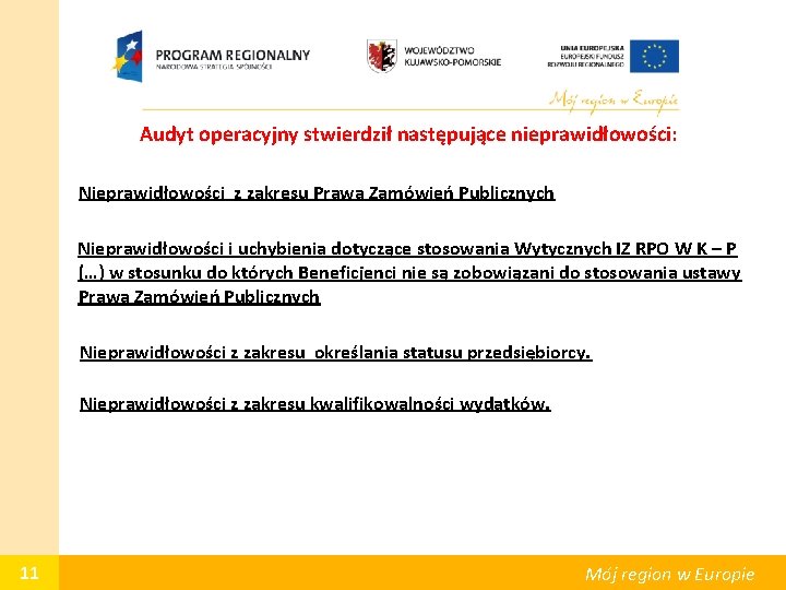 Audyt operacyjny stwierdził następujące nieprawidłowości: Nieprawidłowości z zakresu Prawa Zamówień Publicznych Nieprawidłowości i uchybienia