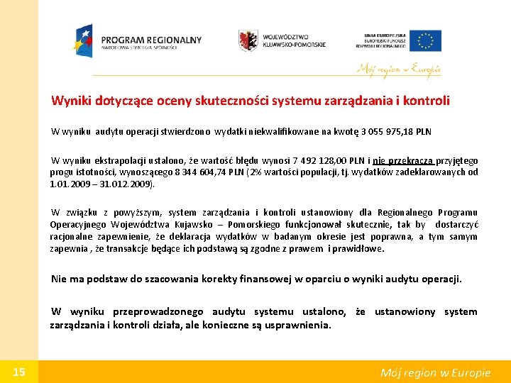 Wyniki dotyczące oceny skuteczności systemu zarządzania i kontroli W wyniku audytu operacji stwierdzono wydatki
