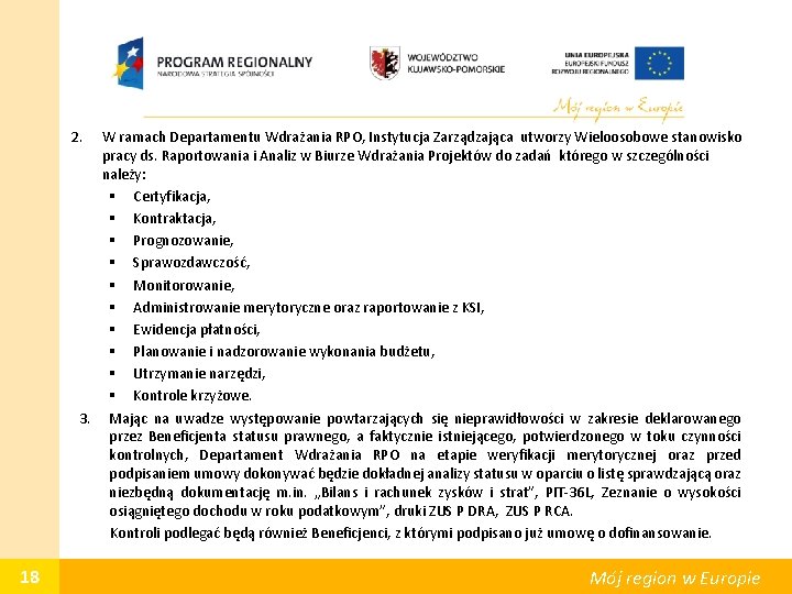 2. W ramach Departamentu Wdrażania RPO, Instytucja Zarządzająca utworzy Wieloosobowe stanowisko pracy ds. Raportowania