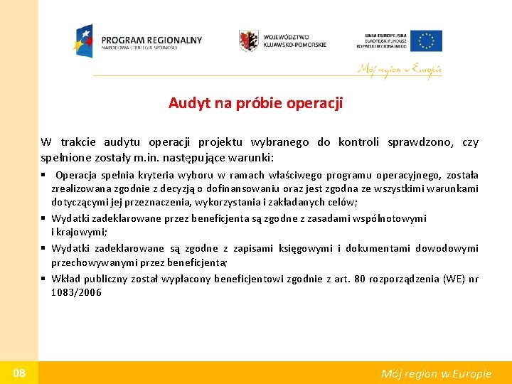 Audyt na próbie operacji W trakcie audytu operacji projektu wybranego do kontroli sprawdzono, czy