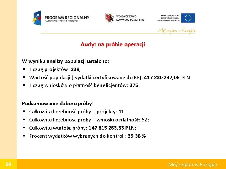 Audyt na próbie operacji 09 • W wyniku analizy populacji ustalono: § Liczbę projektów: