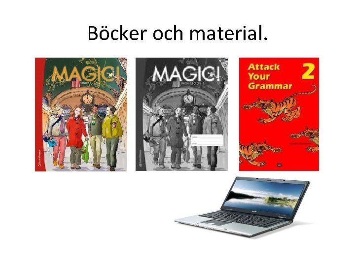 Böcker och material. 