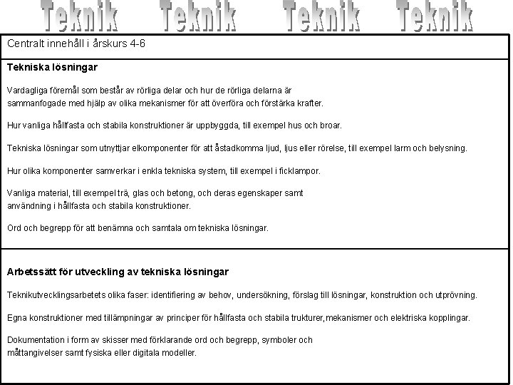 Centralt innehåll i årskurs 4 -6 Tekniska lösningar Vardagliga föremål som består av rörliga