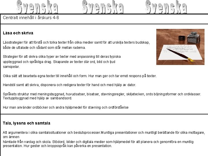 Centralt innehåll i årskurs 4 -6 Läsa och skriva Lässtrategier för att förstå och