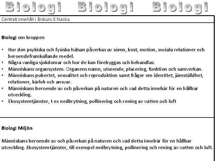 Centralt innehåll i årskurs 5 Nacka Biologi om kroppen • Hur den psykiska och