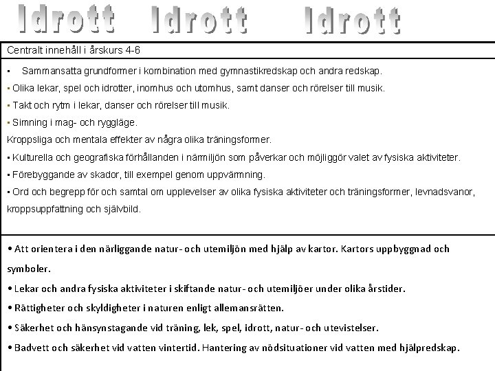 Centralt innehåll i årskurs 4 -6 • Sammansatta grundformer i kombination med gymnastikredskap och