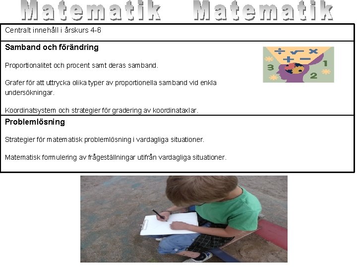 Centralt innehåll i årskurs 4 -6 Samband och förändring Proportionalitet och procent samt deras