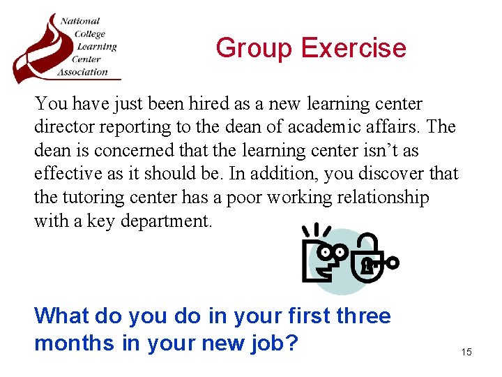 Group Exercise You have just been hired as a new learning center director reporting