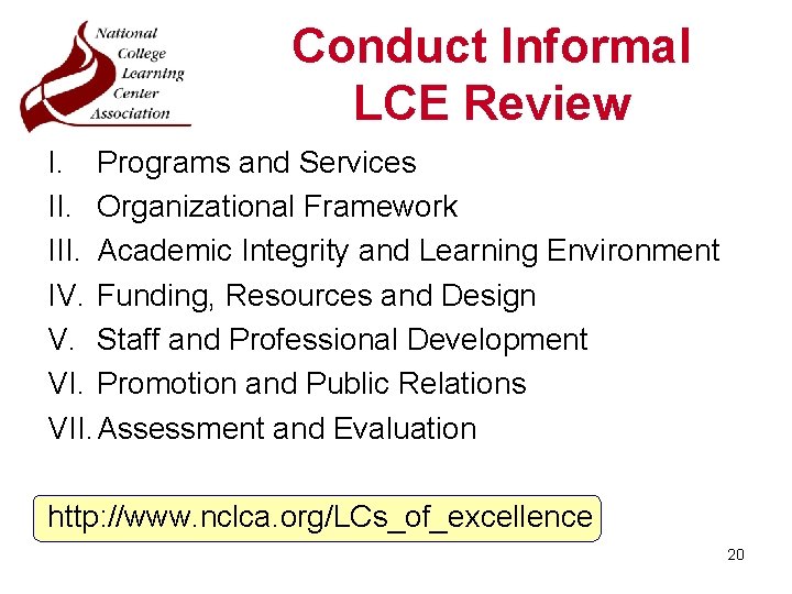 Conduct Informal LCE Review I. Programs and Services II. Organizational Framework III. Academic Integrity