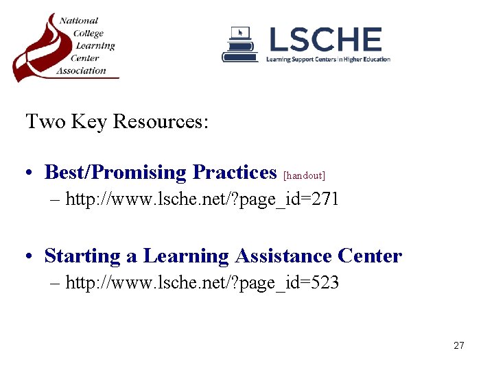 Two Key Resources: • Best/Promising Practices [handout] – http: //www. lsche. net/? page_id=271 •