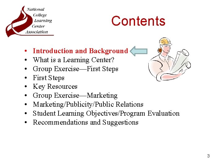 Contents • • • Introduction and Background What is a Learning Center? Group Exercise—First