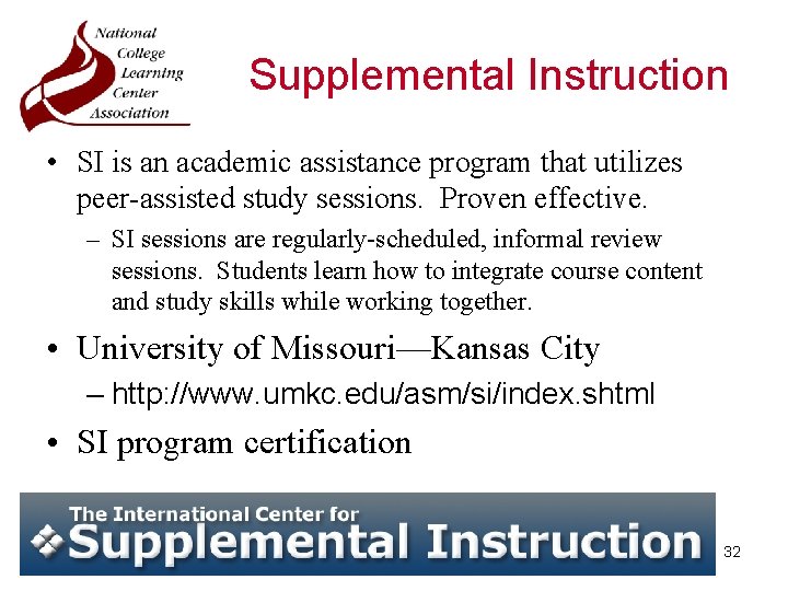 Supplemental Instruction • SI is an academic assistance program that utilizes peer-assisted study sessions.