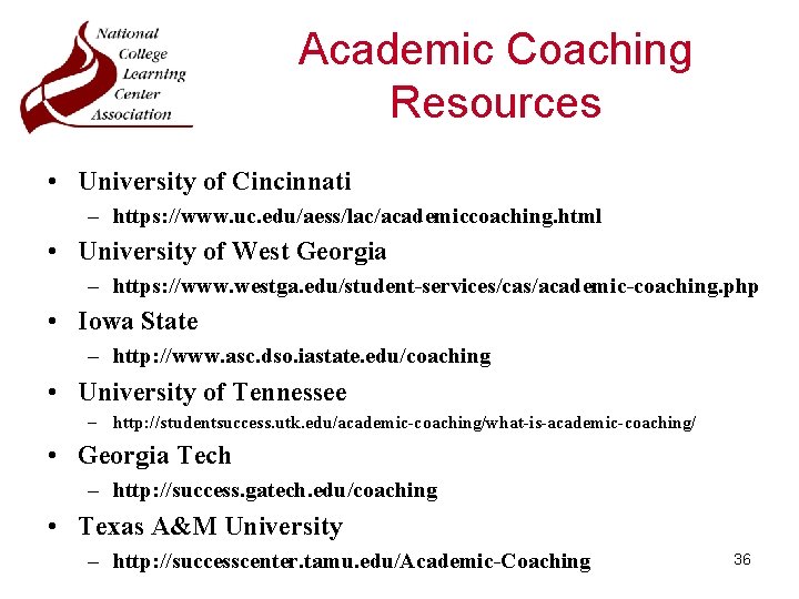 Academic Coaching Resources • University of Cincinnati – https: //www. uc. edu/aess/lac/academiccoaching. html •