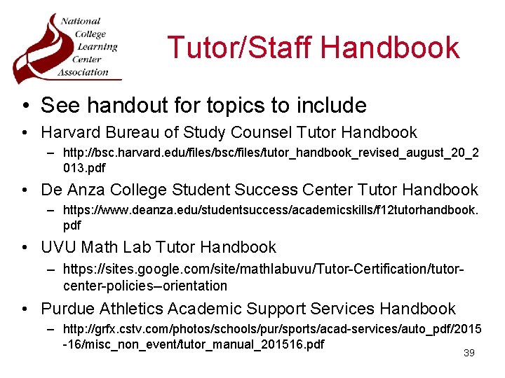 Tutor/Staff Handbook • See handout for topics to include • Harvard Bureau of Study