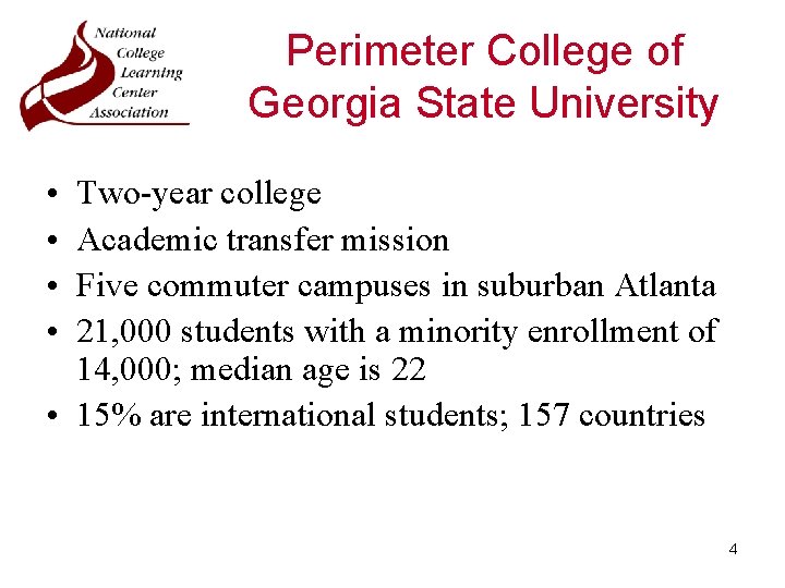 Perimeter College of Georgia State University • • Two-year college Academic transfer mission Five