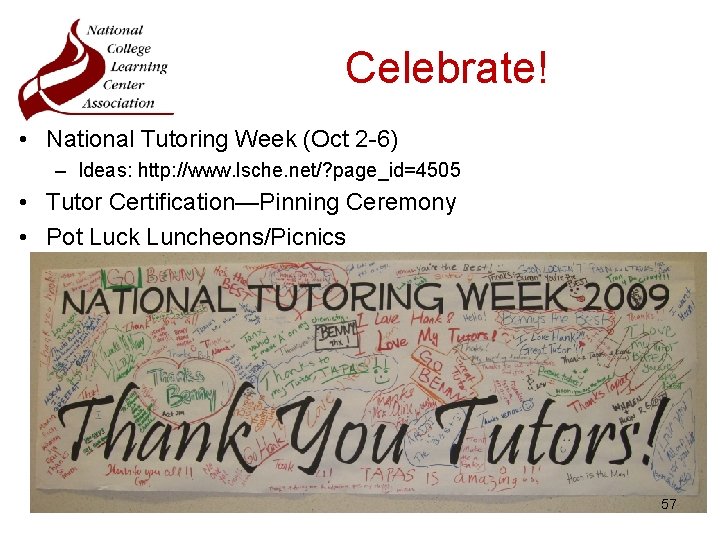 Celebrate! • National Tutoring Week (Oct 2 -6) – Ideas: http: //www. lsche. net/?