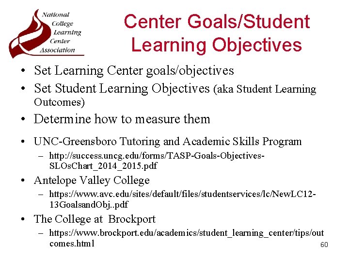 Center Goals/Student Learning Objectives • Set Learning Center goals/objectives • Set Student Learning Objectives