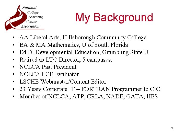 My Background • • • AA Liberal Arts, Hillsborough Community College BA & MA