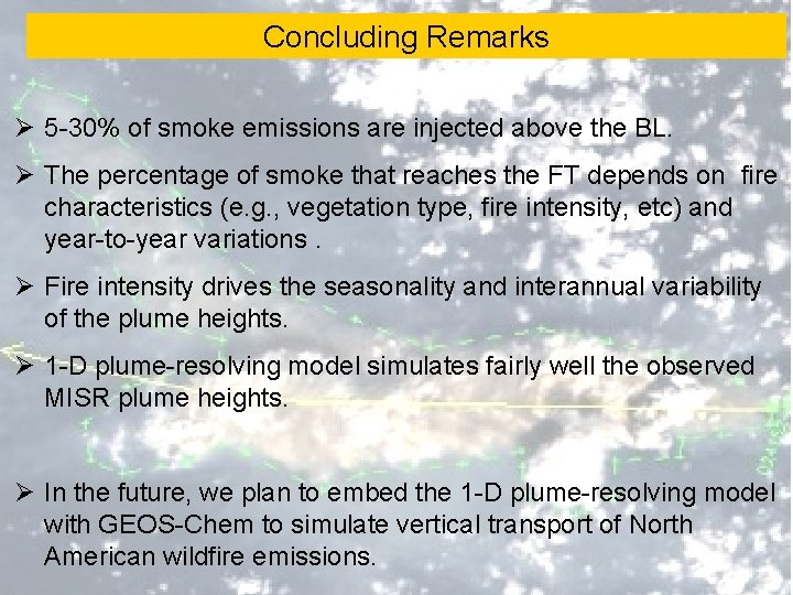 Concluding Remarks Ø 5 -30% of smoke emissions are injected above the BL. Ø