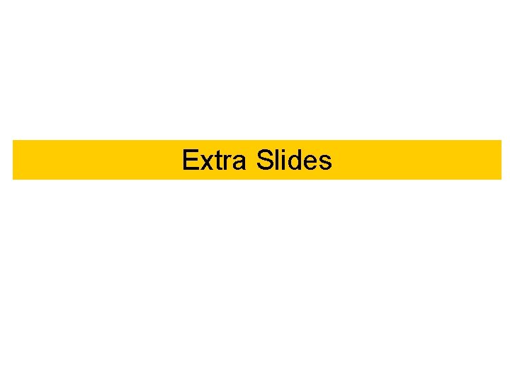 Extra Slides 