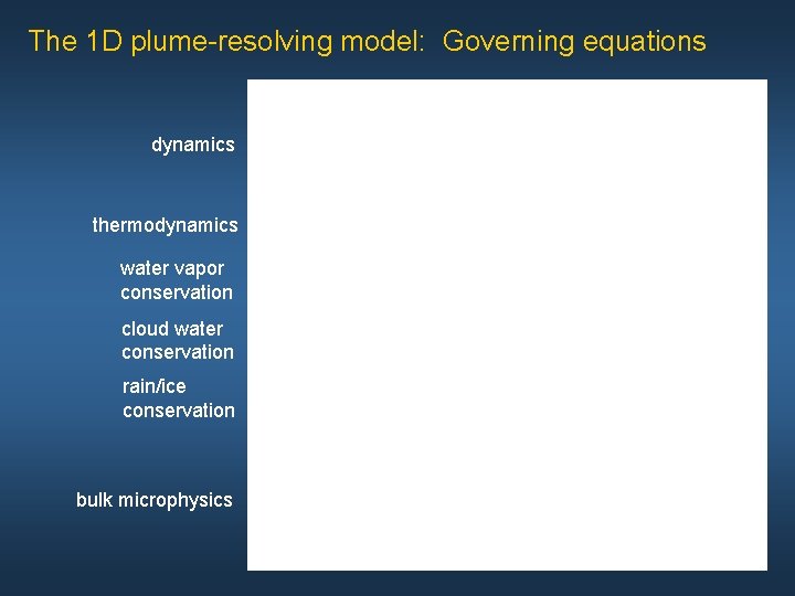 The 1 D plume-resolving model: Governing equations dynamics thermodynamics water vapor conservation cloud water