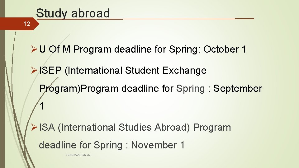Study abroad 12 Ø U Of M Program deadline for Spring: October 1 Ø