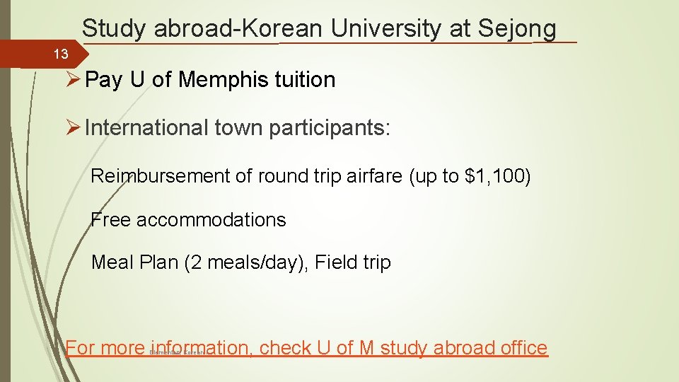 Study abroad-Korean University at Sejong 13 Ø Pay U of Memphis tuition Ø International