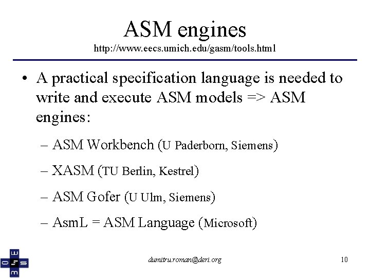 ASM engines http: //www. eecs. umich. edu/gasm/tools. html • A practical specification language is