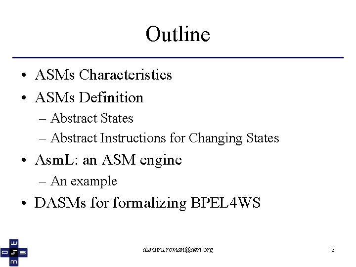 Outline • ASMs Characteristics • ASMs Definition – Abstract States – Abstract Instructions for